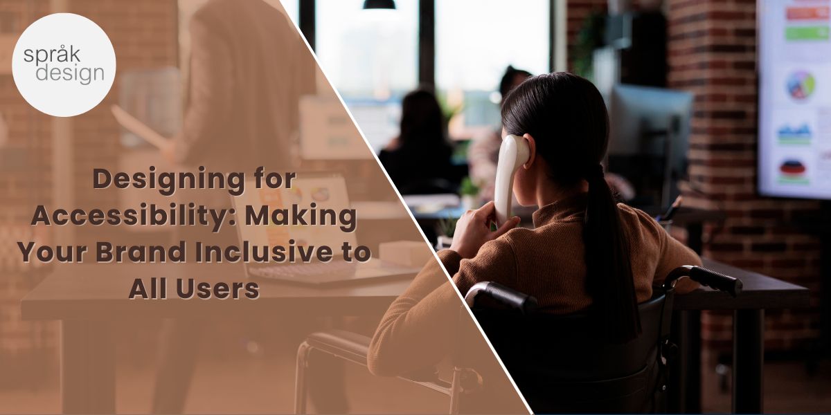 Designing for Accessibility: Making Your Brand Inclusive to All Users