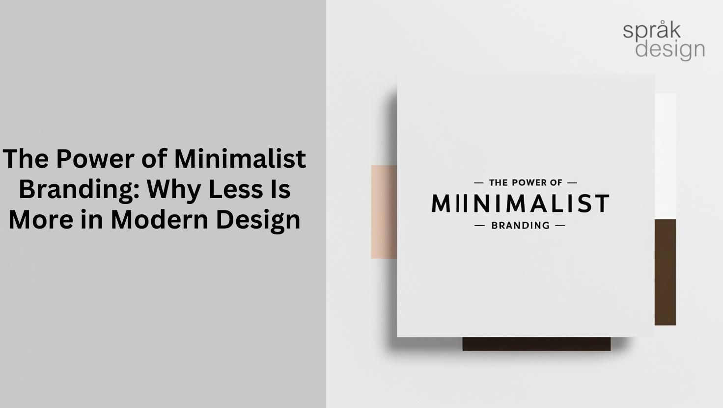 The Power of Minimalist Branding: Why Less Is More in Modern Design