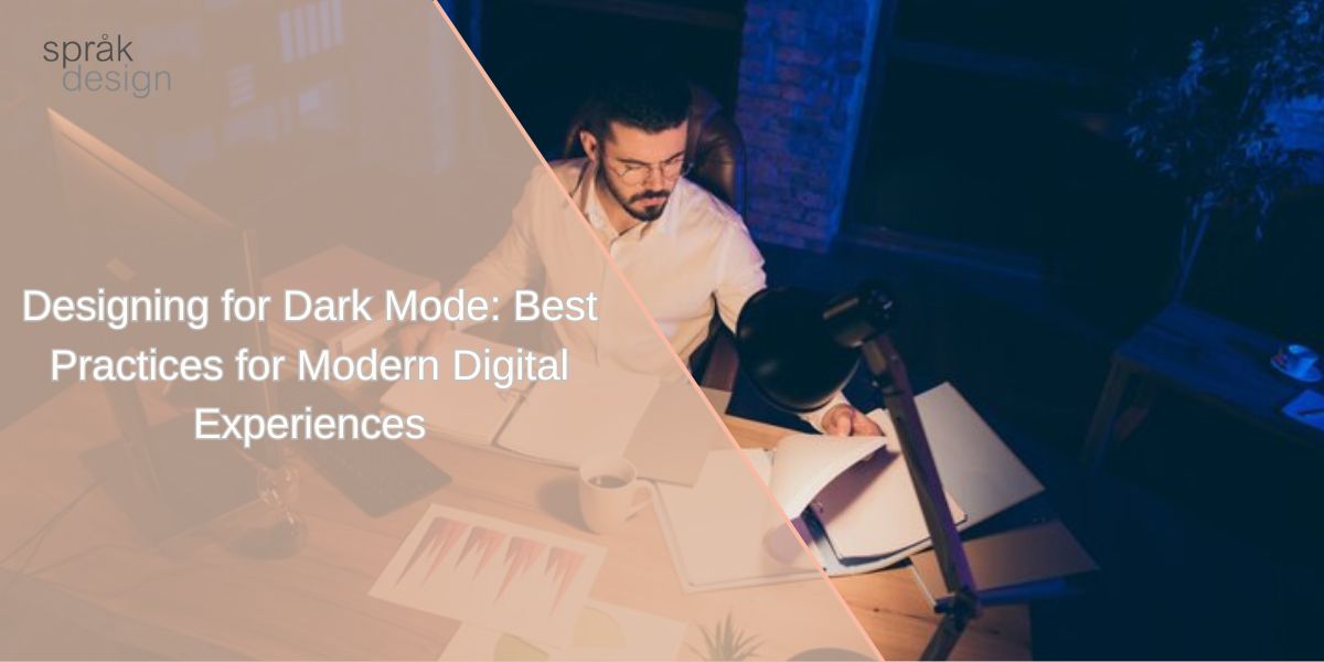 Designing for Dark Mode: Best Practices for Modern Digital Experiences