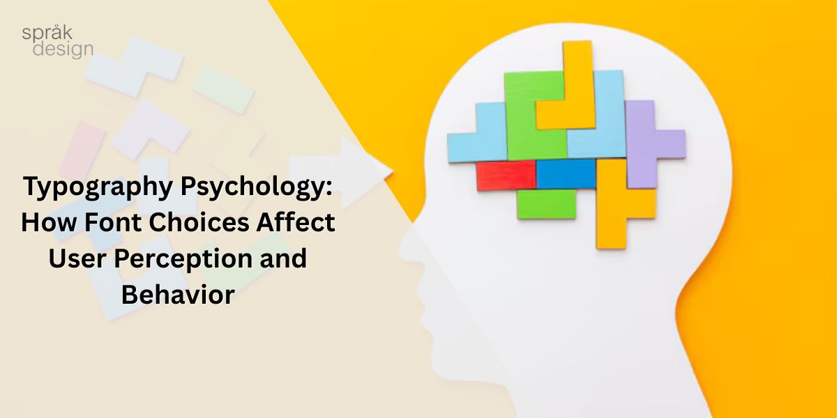 Typography Psychology: How Font Choices Affect User Perception and Behavior