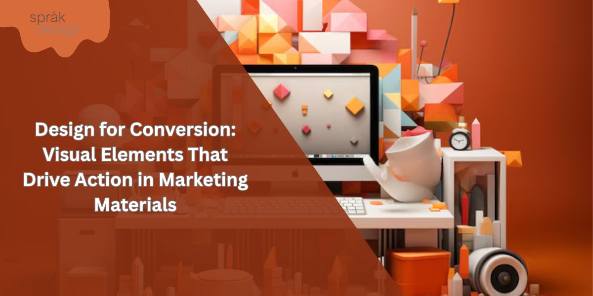 Design for Conversion: Visual Elements That Drive Action in Marketing Materials