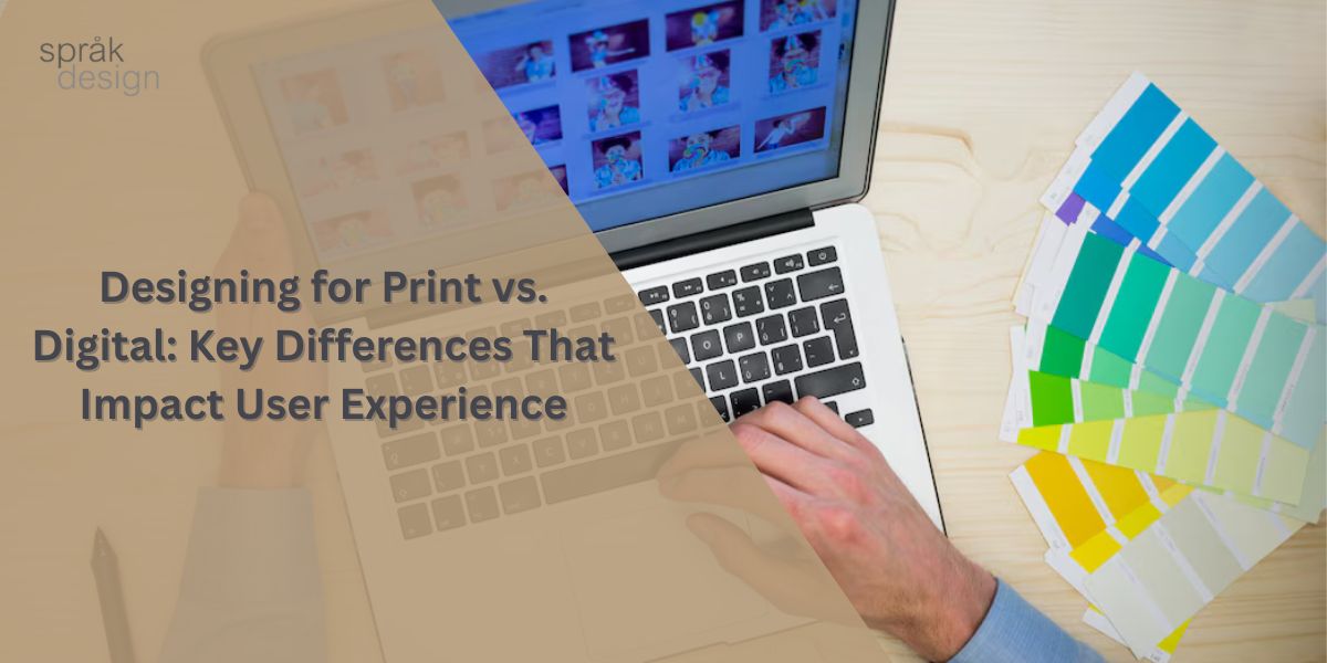 Designing for Print vs. Digital: Key Differences That Impact User Experience