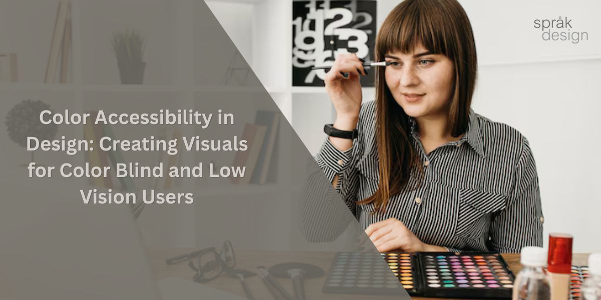 Color Accessibility in Design: Creating Visuals for Color Blind and Low Vision Users