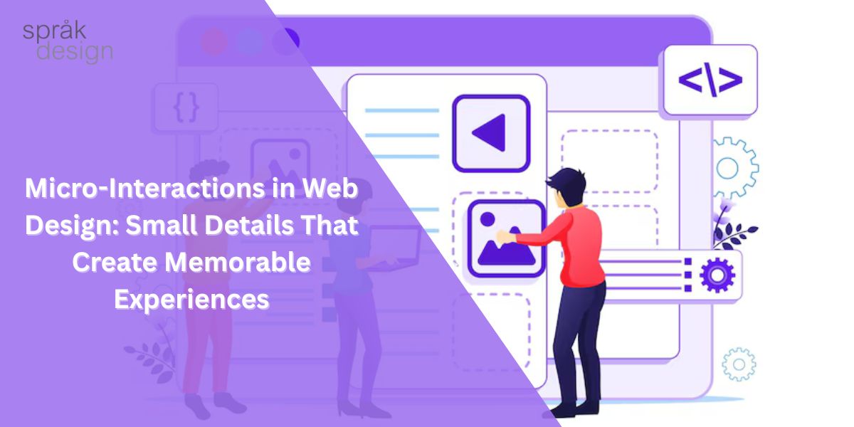 Micro-Interactions in Web Design: Small Details That Create Memorable Experiences