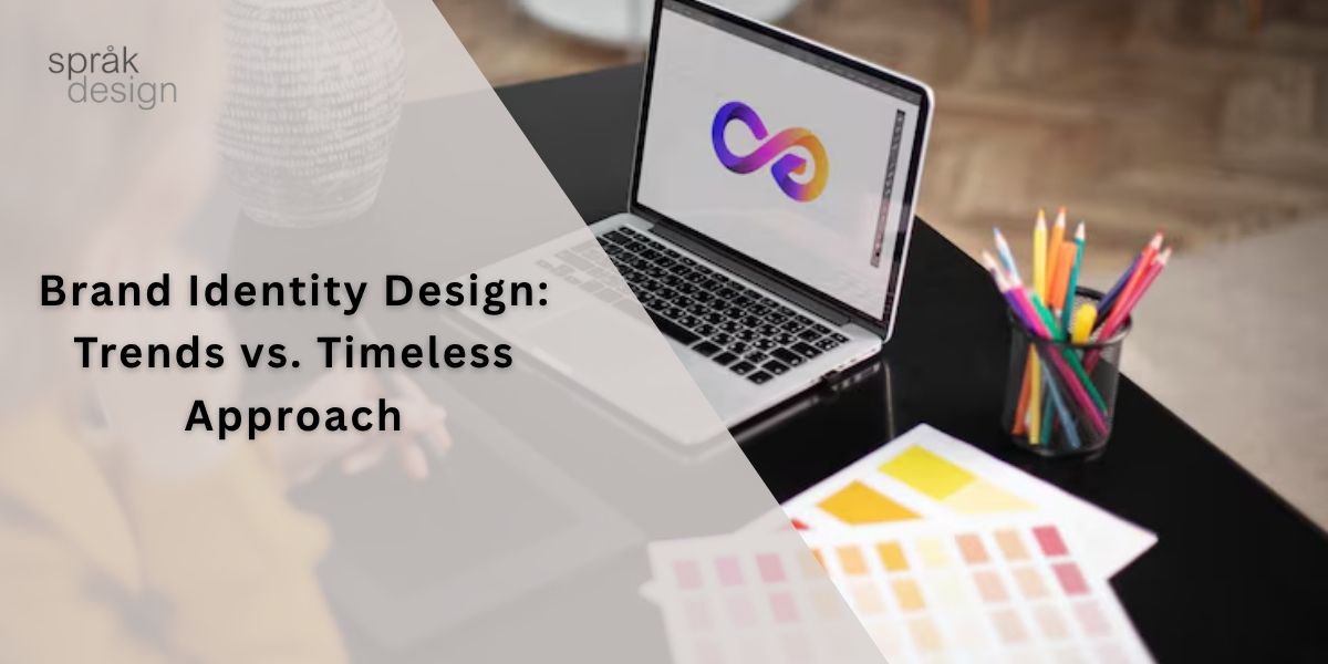 Brand Identity Design: Trends vs. Timeless Approach