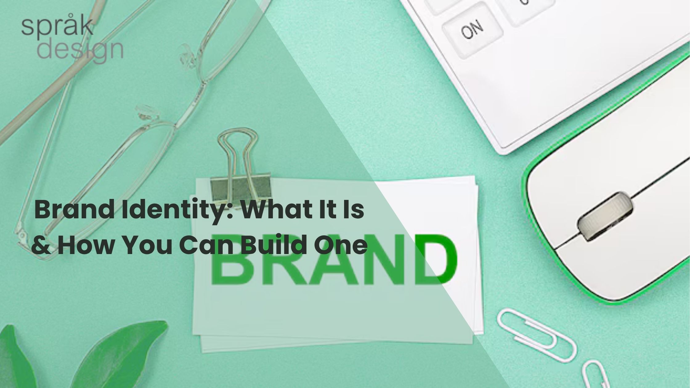 Brand Identity: What It Is & How You Can Build One